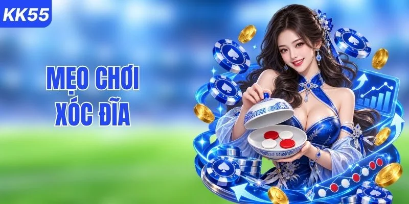 Top 3 Mẹo Chơi Xóc Đĩa Dành Cho Người Chơi Tại KK55