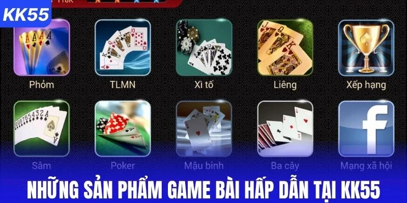 Những sản phẩm game bài hấp dẫn tại KK55