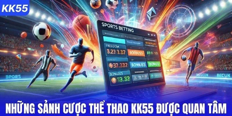 Những sảnh cược thể thao KK55 được quan tâm