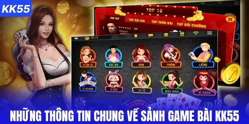 Những thông tin chung về sảnh game bài KK55