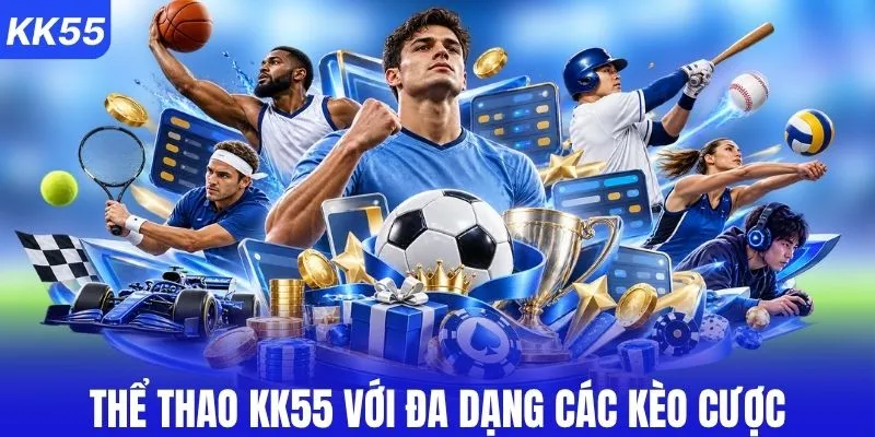 Thể thao KK55 với Đa dạng các loại kèo
