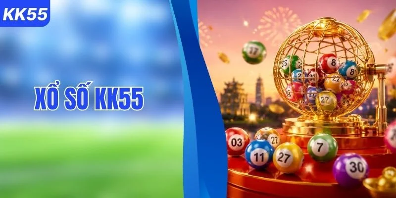 Lô Đề Xổ Số KK55 Với Đa Dạng Hình Thức Quay Số Mới Lạ